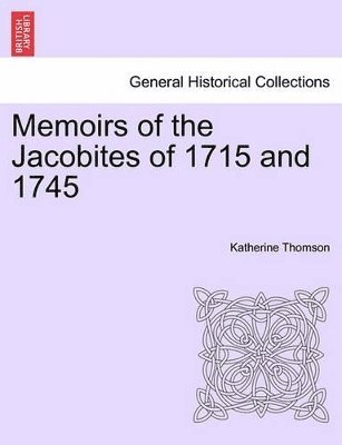 Katherine Thomson - Memoirs of the Jacobites of 1715 and 1745 Vol. II., Häftad
