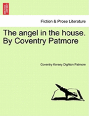 bokomslag The Angel in the House. by Coventry Patmore
