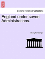 England Under Seven Administrations. 1