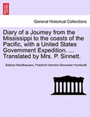bokomslag Diary of a Journey from the Mississippi to the Coasts of the Pacific, with a United States Government Expedition. ... Translated by Mrs. P. Sinnett. Vol. II.