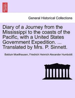 bokomslag Diary of a Journey from the Mississippi to the Coasts of the Pacific, with a United States Government Expedition. ... Translated by Mrs. P. Sinnett. Vol. II.