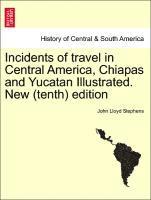 bokomslag Incidents of Travel in Central America, Chiapas and Yucatan Illustrated. New (Tenth) Edition