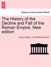 bokomslag The History of the Decline and Fall of the Roman Empire. New edition