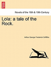 Arthur George Frederick Griffiths - Lola: A Tale of the Rock., Häftad