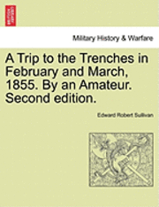 bokomslag Trip to the Trenches in February and March, 1855. by an Amateur. Second Edition.
