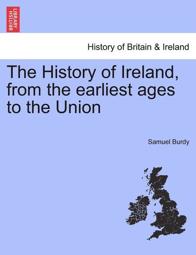 bokomslag History of Ireland, from the earliest ages to the Union