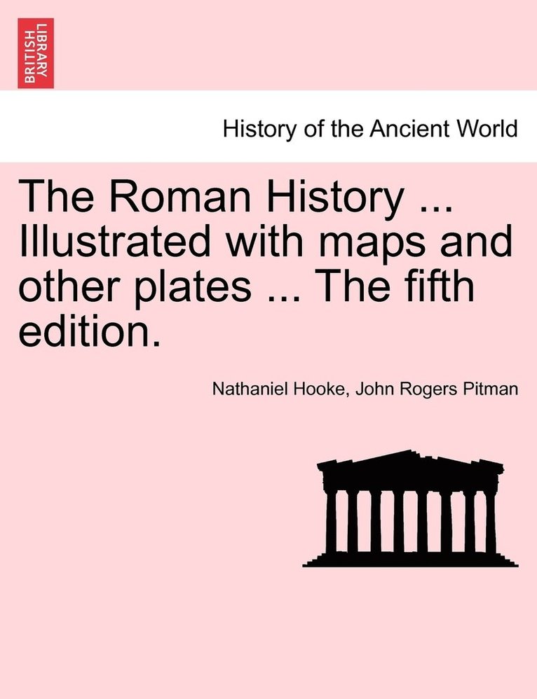 Roman History ... Illustrated with maps and other plates ... The fifth edition.