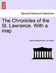 bokomslag Chronicles of the St. Lawrence. with a Map