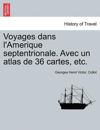 bokomslag Voyages dans l'Amerique septentrionale. Avec un atlas de 36 cartes, etc. TOME SECOND