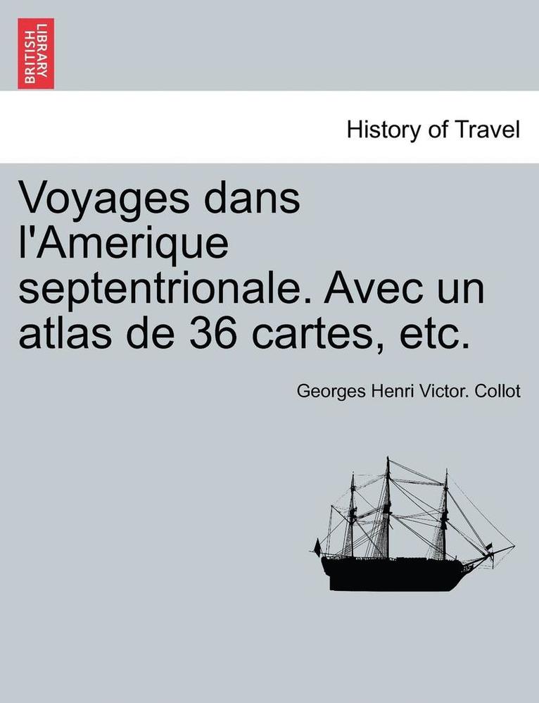 Voyages dans l'Amerique septentrionale. Avec un atlas de 36 cartes, etc. TOME SECOND 1