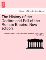 History of the Decline and Fall of the Roman Empire. New Edition