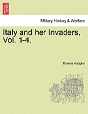 bokomslag Italy and Her Invaders, Vol. 1-4.