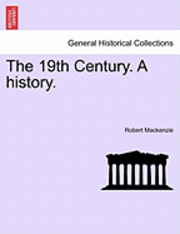 bokomslag The 19th Century. a History.