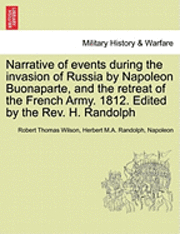 bokomslag Narrative of Events During the Invasion of Russia by Napoleon Buonaparte, and the Retreat of the French Army. 1812. Edited by the REV. H. Randolph
