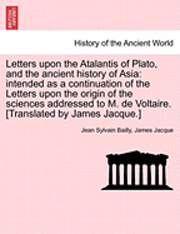 bokomslag Letters upon the Atalantis of Plato, and the ancient history of Asia
