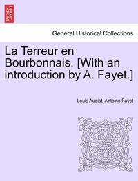 bokomslag La Terreur En Bourbonnais. [With an Introduction by A. Fayet.]