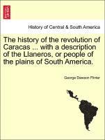bokomslag The History of the Revolution of Caracas ... with a Description of the Llaneros, or People of the Plains of South America.