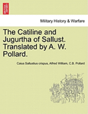 bokomslag The Catiline and Jugurtha of Sallust. Translated by A. W. Pollard.