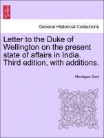 bokomslag Letter to the Duke of Wellington on the Present State of Affairs in India. Third Edition, with Additions.