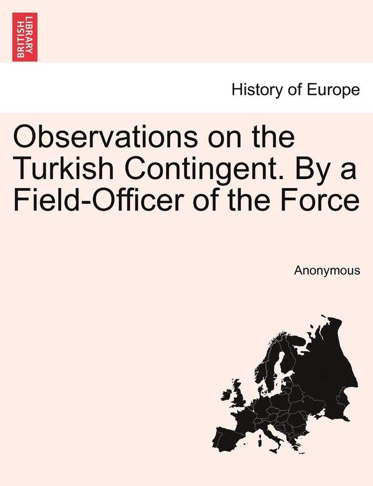 Observations on the Turkish Contingent. by a Field-Officer of the Force 1