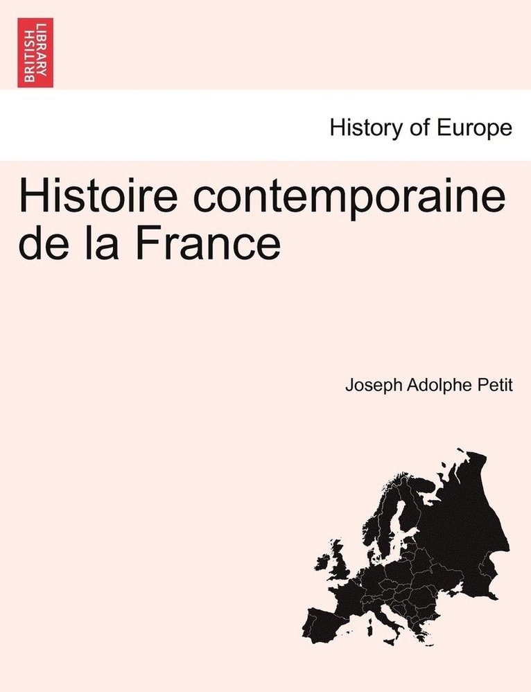 Histoire Contemporaine de La France Tome Premier 1