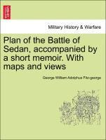 Plan of the Battle of Sedan, Accompanied by a Short Memoir. with Maps and Views 1