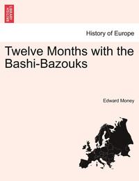 bokomslag Twelve Months with the Bashi-Bazouks