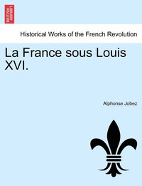 bokomslag La France sous Louis XVI.