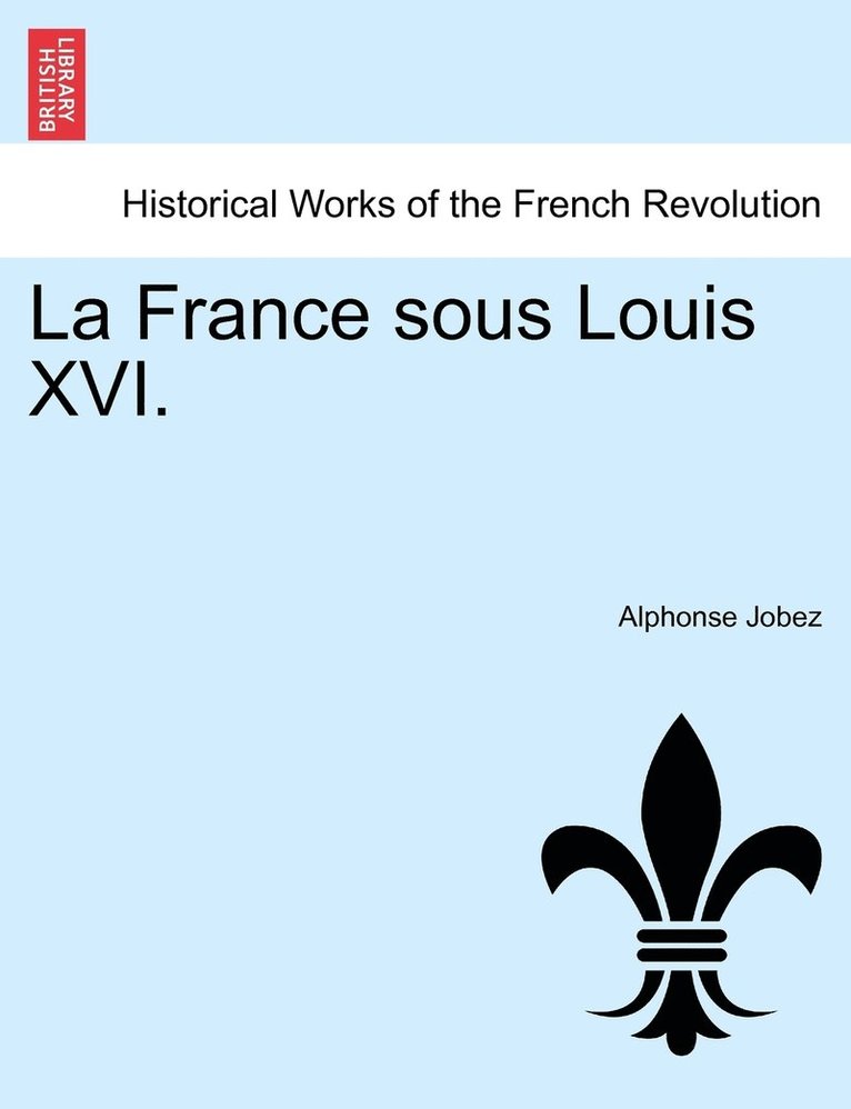 La France sous Louis XVI.