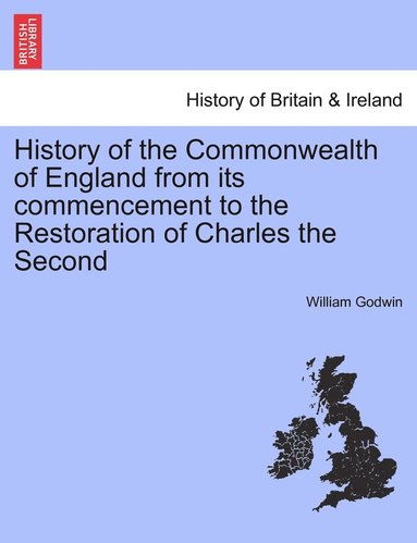 bokomslag History of the Commonwealth of England from its commencement to the Restoration of Charles the Second