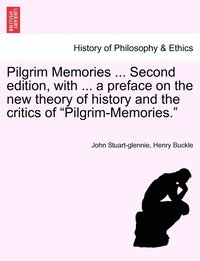 bokomslag Pilgrim Memories ... Second edition, with ... a preface on the new theory of history and the critics of &quot;Pilgrim-Memories.&quot;