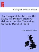 bokomslag An Inaugural Lecture on the Study of Modern History; Delivered in the Clarendon, Oxford, March 2, 1843