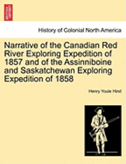 bokomslag Narrative of the Canadian Red River Exploring Expedition of 1857 and of the Assinniboine and Saskatchewan Exploring Expedition of 1858