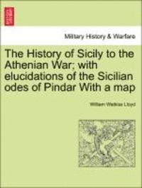 William Watkiss Lloyd - History of Sicily to the Athenian War; With Elucidations of the Sicilian Odes of Pindar with a Map, Häftad