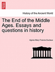 bokomslag The End of the Middle Ages. Essays and Questions in History