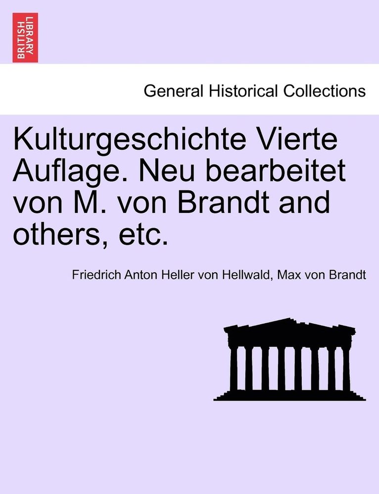 Kulturgeschichte Vierte Auflage. Neu bearbeitet von M. von Brandt and others, etc. 1