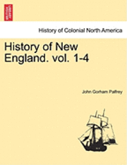John Gorham Palfrey - History of New England. Vol. I, Häftad