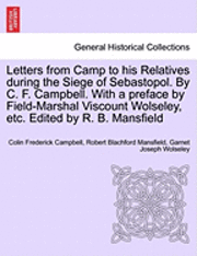 bokomslag Letters from Camp to His Relatives During the Siege of Sebastopol. by C. F. Campbell. with a Preface by Field-Marshal Viscount Wolseley, Etc. Edited by R. B. Mansfield