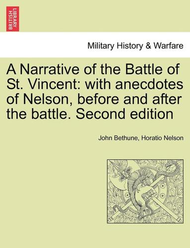 bokomslag A Narrative of the Battle of St. Vincent: With Anecdotes of Nelson, Before and After the Battle. Second Edition