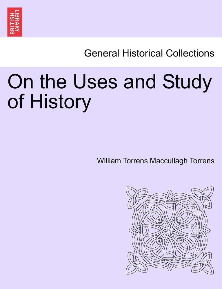 On the Uses and Study of History 1