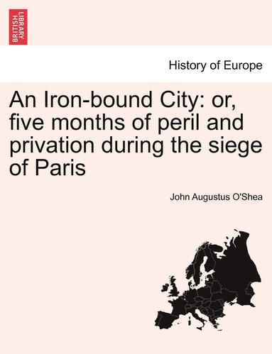bokomslag An Iron-Bound City: Or, Five Months of Peril and Privation During the Siege of Paris