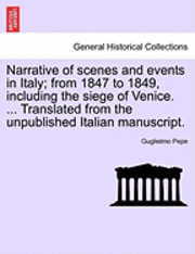 bokomslag Narrative of Scenes and Events in Italy; From 1847 to 1849, Including the Siege of Venice. ... Translated from the Unpublished Italian Manuscript.Vol.II