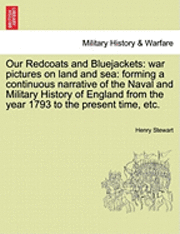 Our Redcoats and Bluejackets: War Pictures on Land and Sea: Forming a Continuous Narrative of the Naval and Military History of England from the Yea