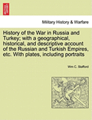 bokomslag History of the War in Russia and Turkey; With a Geographical, Historical, and Descriptive Account of the Russian and Turkish Empires, Etc. with Plates, Including Portraits