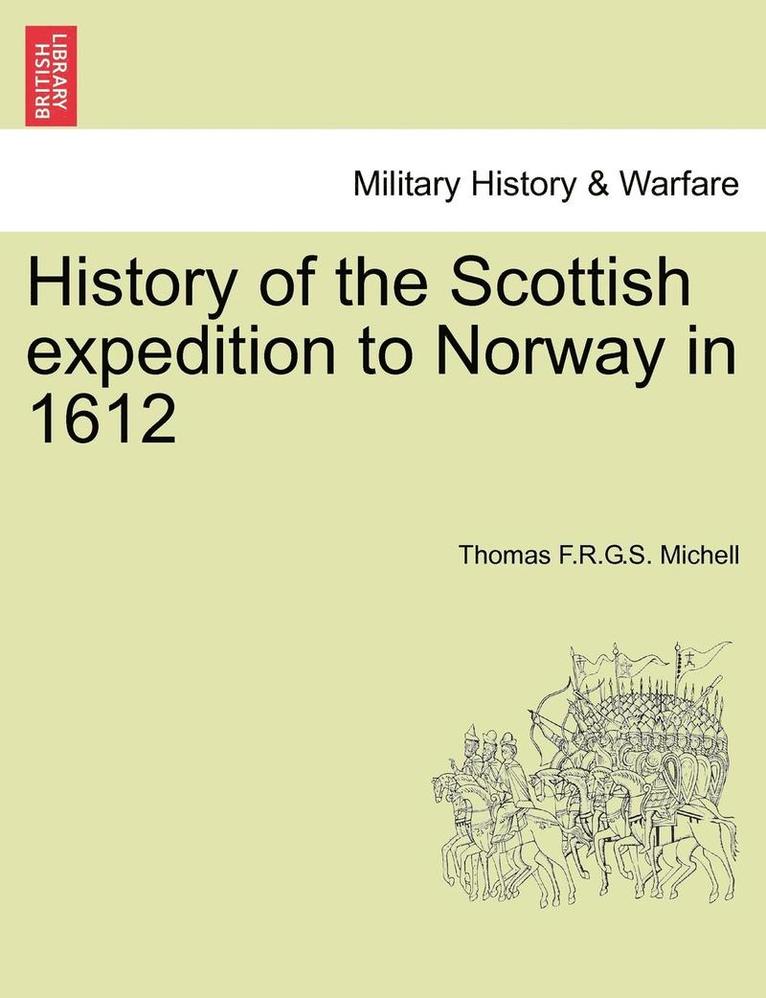 Thomas F. R. G. S. Michell, Thomas F.R.G.S. Michell - History of the Scottish Expedition to Norway in 1612, Häftad