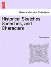 bokomslag Historical Sketches, Speeches, and Characters