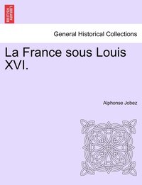bokomslag La France sous Louis XVI.