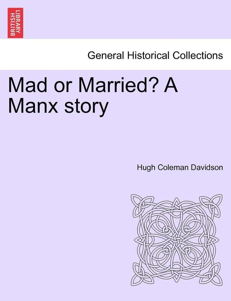 Mad or Married? a Manx Story 1