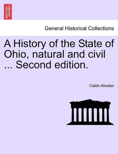 Caleb Atwater - A History of the State of Ohio, Natural and Civil ... Second Edition., Häftad