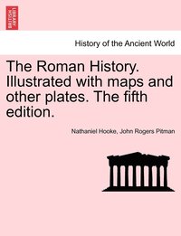 bokomslag The Roman History. Illustrated with maps and other plates. The fifth edition.
